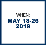 When: May 18-26, 2019 When: May 18-26, 2019